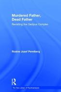Murdered Father, Dead Father: Revisiting the Oedipus Complex di Rosine Jozef Perelberg edito da ROUTLEDGE