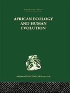 African Ecology and Human Evolution di François Bourlière edito da Routledge
