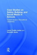Case Studies on Safety, Bullying, and Social Media in Schools di Laura (Texas Women's University Trujillo-Jenks, Kenneth (Chief of Police/Deputy City Manager in the City of Jenks edito da Taylor & Francis Ltd