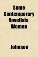 Some Contemporary Novelists; Women di Larry Johnson edito da General Books