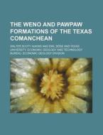The Weno And Pawpaw Formations Of The Te di Walter Scott Adkins edito da Rarebooksclub.com