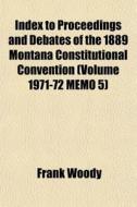 Index To Proceedings And Debates Of The di Frank Woody edito da Rarebooksclub.com