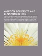 Aviation Accidents And Incidents In 1989 di Books Llc edito da Books LLC, Wiki Series