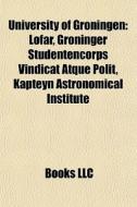 University Of Groningen: Lofar, Groninge di Books Llc edito da Books LLC, Wiki Series