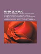 Musik (Bayern) di Quelle Wikipedia edito da Books LLC, Reference Series