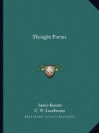 Thought Forms di Annie Wood Besant, C. W. Leadbeater edito da Kessinger Publishing