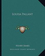 Louisa Pallant di Henry James edito da Kessinger Publishing
