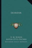 Skyrider di B. M. Bower edito da Kessinger Publishing