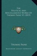 The Political and Miscellaneous Works of Thomas Paine V1 (1819) di Thomas Paine edito da Kessinger Publishing