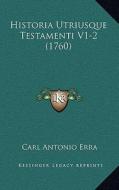 Historia Utriusque Testamenti V1-2 (1760) di Carl Antonio Erra edito da Kessinger Publishing