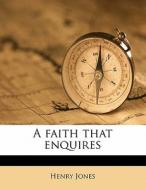 A Faith That Enquires di Henry Jones edito da Nabu Press