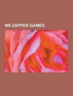 Wii Zapper Games di Source Wikipedia edito da University-press.org