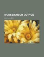 Monseigneur Voyage di U S Government, Gaston Cherau edito da Rarebooksclub.com