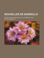 Nouvelles De Bandello 2 ; Traduites En di Matteo Bandello edito da General Books
