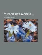 Theorie Des Jardins di Jean-marie Morel edito da General Books Llc