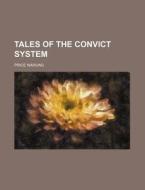 Tales Of The Convict System di Price Warung edito da General Books Llc