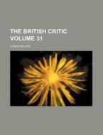 The British Critic Volume 31; A New Review di Books Group edito da Rarebooksclub.com