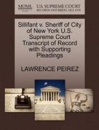 Sillifant V. Sheriff Of City Of New York U.s. Supreme Court Transcript Of Record With Supporting Pleadings di Lawrence Peirez edito da Gale, U.s. Supreme Court Records
