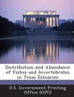 Distribution And Abundance Of Fishes And Invertebrates In Texas Estuaries edito da Bibliogov