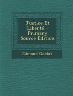 Justice Et Liberte di Edmond Goblot edito da Nabu Press