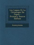 Les Laques Et La Ceramique Du Japon di Anonymous edito da Nabu Press