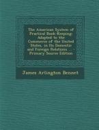 The American System of Practical Book-Keeping: Adapted to the Commerce of the United States, in Its Domestic and Foreign Relations ... di James Arlington Bennet edito da Nabu Press