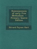 Reminiscences of Early Free Methodism - Primary Source Edition di Edward Payson Hart edito da Nabu Press