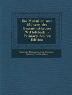 Die Medaillen Und Munzen Des Gessammthauses Wittelsbach. di Staatliche Munzsammlung Munchen edito da Nabu Press