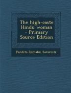 The High-Caste Hindu Woman di Pandita Ramabai Sarasvati edito da Nabu Press