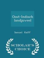 Oost-indisch Landjuweel - Scholar's Choice Edition di Samuel Kalff edito da Scholar's Choice