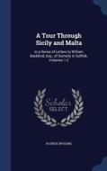 A Tour Through Sicily And Malta di Patrick Brydone edito da Sagwan Press