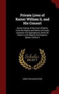 Private Lives Of Kaiser William Ii, And His Consort di Henry William Fischer edito da Andesite Press