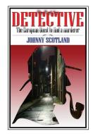 Detective di Johnny Scotland edito da Lulu.com