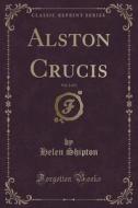 Alston Crucis, Vol. 2 Of 3 (classic Reprint) di Helen Shipton edito da Forgotten Books