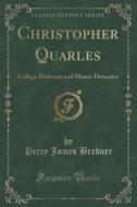 Christopher Quarles di Percy James Brebner edito da Forgotten Books