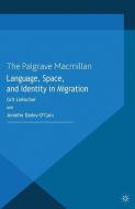 Language, Space and Identity in Migration di J. Dailey-O'Cain, G. Liebscher edito da Palgrave Macmillan UK