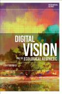 Digital Vision and the Ecological Aesthetic di Lisa Fitzgerald edito da BLOOMSBURY ACADEMIC
