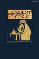Decadent Plays: Global Drama from 1890 to 1925 edito da METHUEN