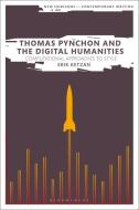 Thomas Pynchon And The Digital Humanities di Erik Ketzan edito da Bloomsbury Publishing PLC