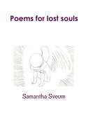 Poems for lost souls di Samantha Sveum edito da Lulu.com
