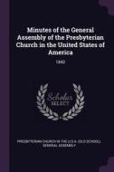 Minutes of the General Assembly of the Presbyterian Church in the United States of America: 1842 edito da CHIZINE PUBN