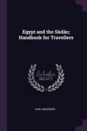 Egypt and the Sûdân; Handbook for Travellers di Karl Baedeker edito da CHIZINE PUBN