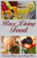 The Art of Raw Living Food di Doreen Virtue, Jenny Ross edito da Hay House Inc