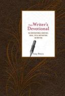 The Writer's Devotional: 365 Inspirational Exercises, Ideas, Tips & Motivations on Writing di Amy Page, Amy Peters edito da Sterling