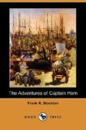The Adventures Of Captain Horn (dodo Press) di Frank R Stockton edito da Dodo Press