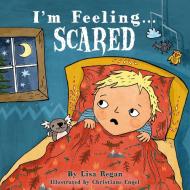 I'm Feeling Scared di Lisa Regan edito da Bloomsbury Publishing PLC