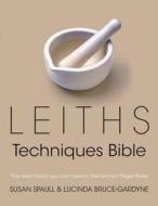 Leiths Techniques Bible di Lucinda Bruce-Gardyne, Susan Spaull edito da Bloomsbury Publishing Plc