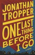 One Last Thing Before I Go di Jonathan Tropper edito da Thorndike Press