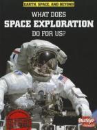 What Does Space Exploration Do for Us? di Neil Morris edito da Raintree