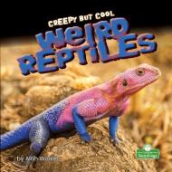 Creepy But Cool Weird Reptiles di Alan Walker edito da CRABTREE SEEDLINGS